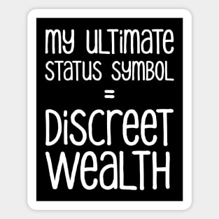 My Ultimate Status Symbol = Discreet Wealth | Money | Life | Black Magnet